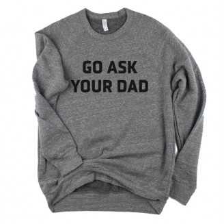 Grey Ask Dad sweatshirt